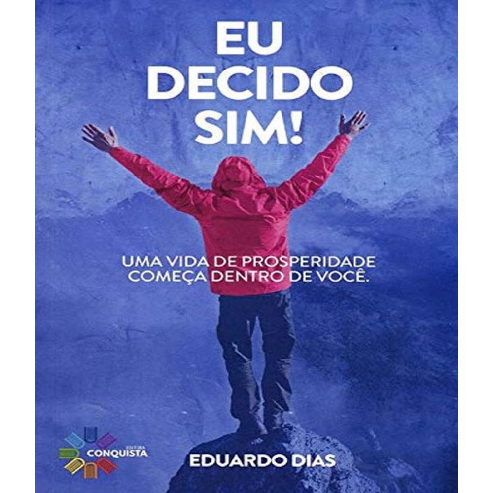 Livro Eu Decido Sim Uma Vida De Prosperidade