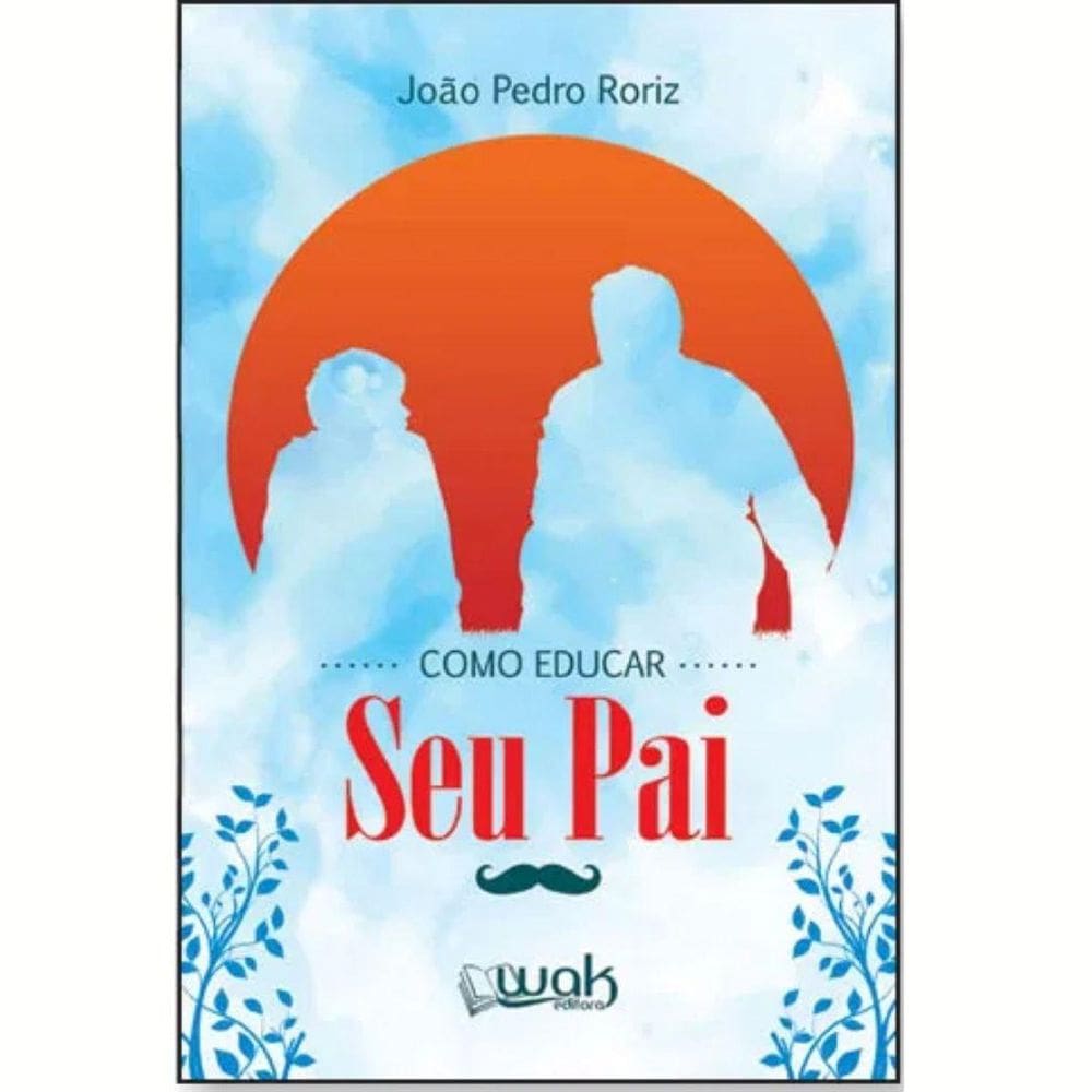 Livro Como Educar Seu Pai