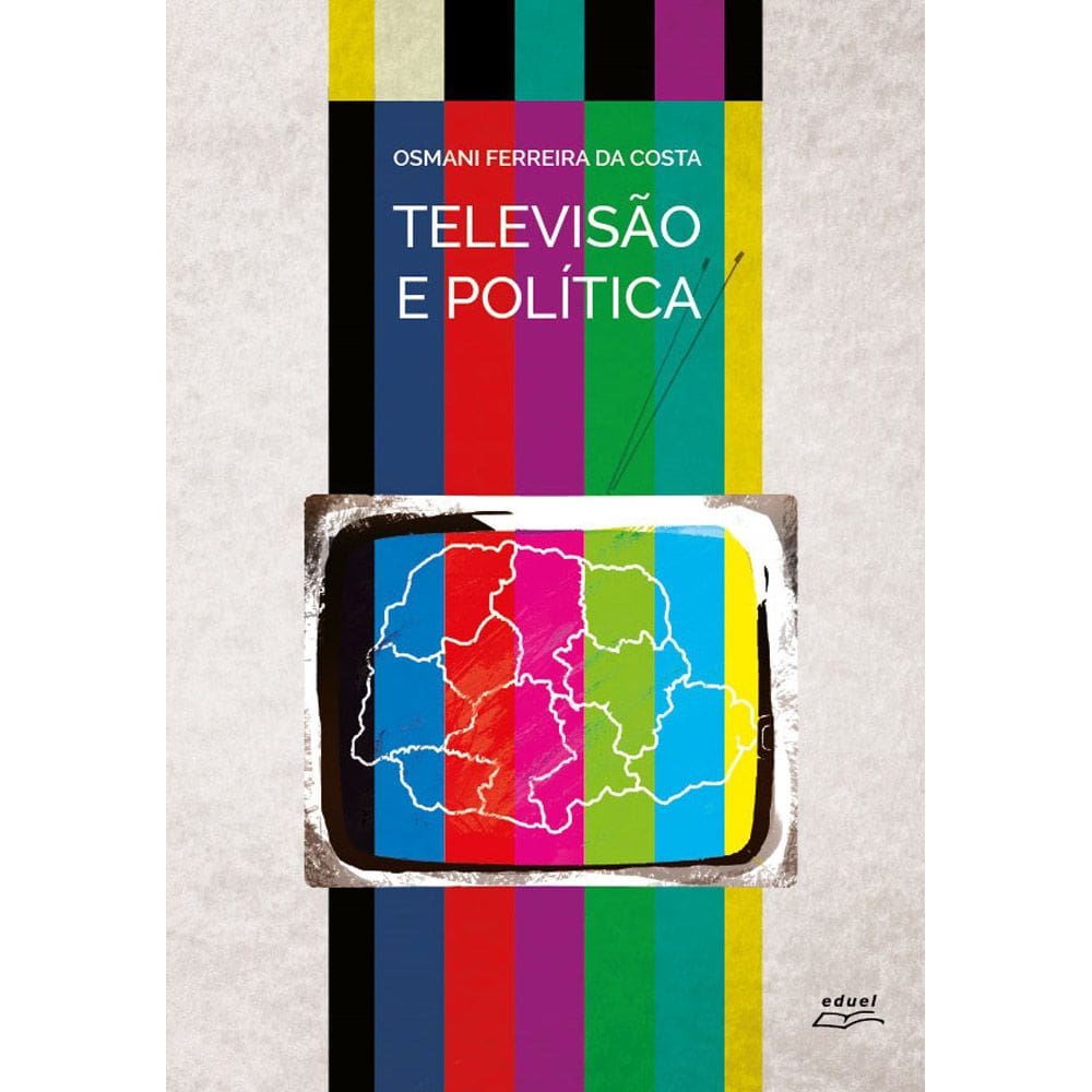 Livro Televisão e política: uma história dos canais...