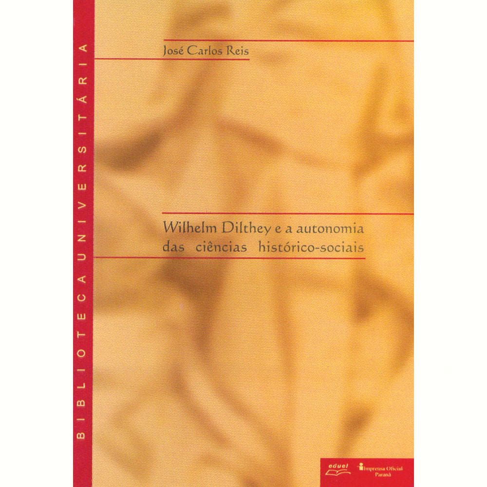 Livro Wilhelm Dilthey E A Autonomia Das Ciências...
