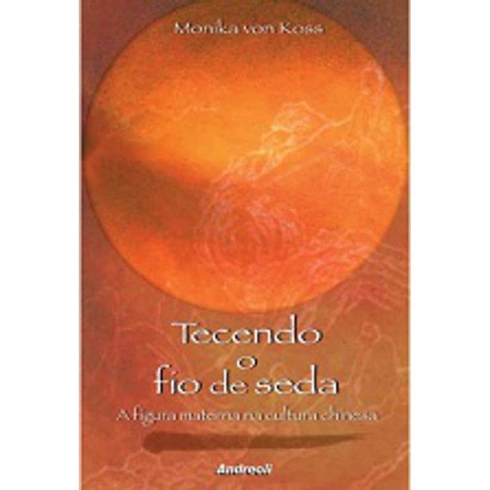 Livro Tecendo O Fio De Seda - Monika Von Koss