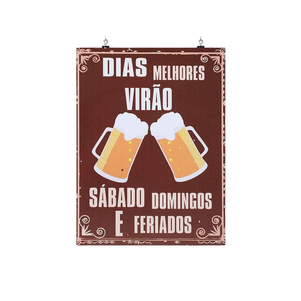 Placa Decorativa Frase - Dias Melhores Virão - Cerveja
