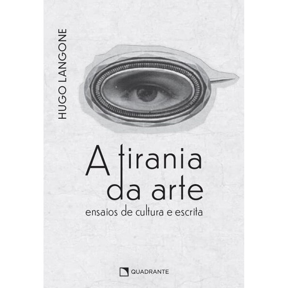 Livro A tirania da arte - Ensaios de cultura e escrita