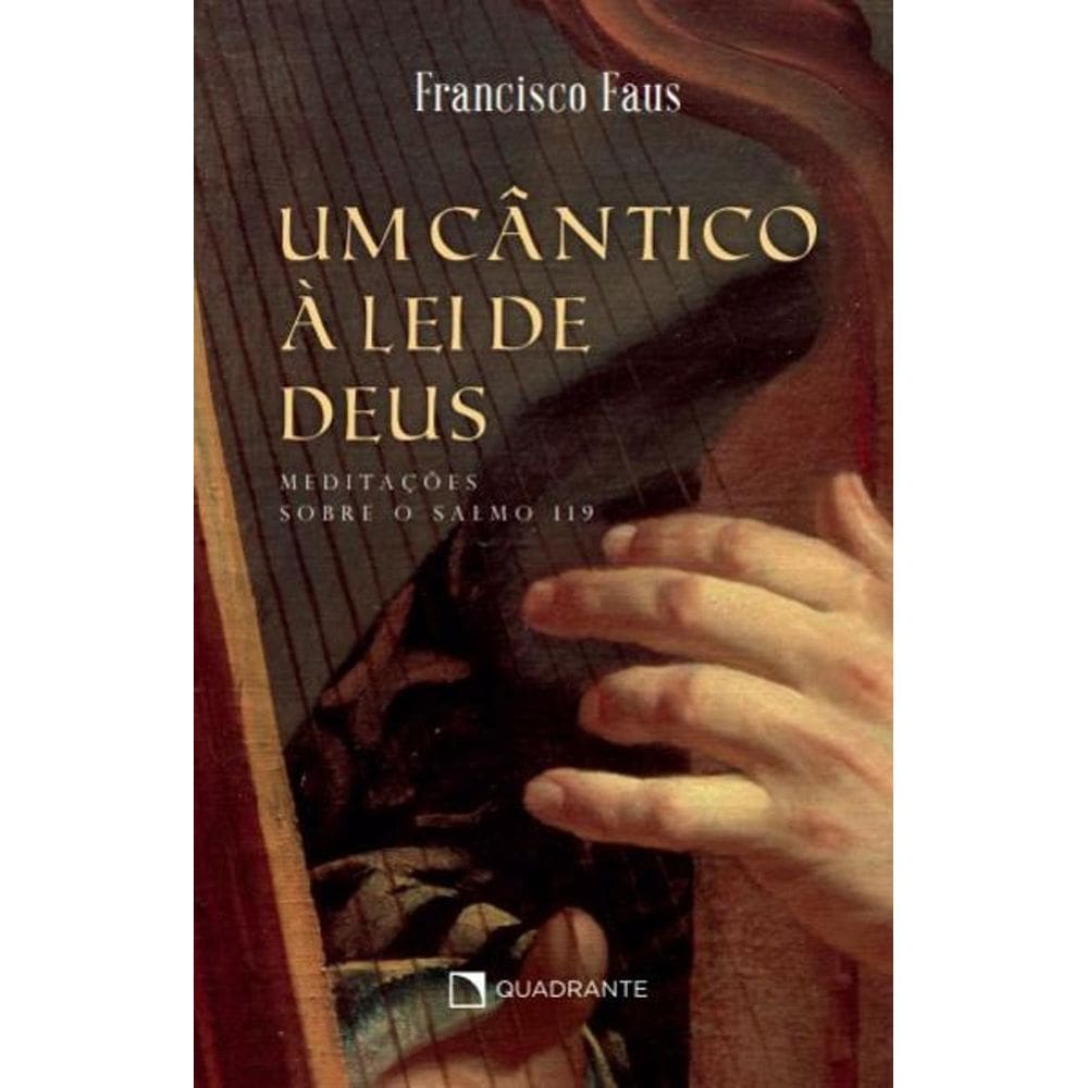 Livro Um Cântico à lei de Deus - Meditações sobre o salmo 119