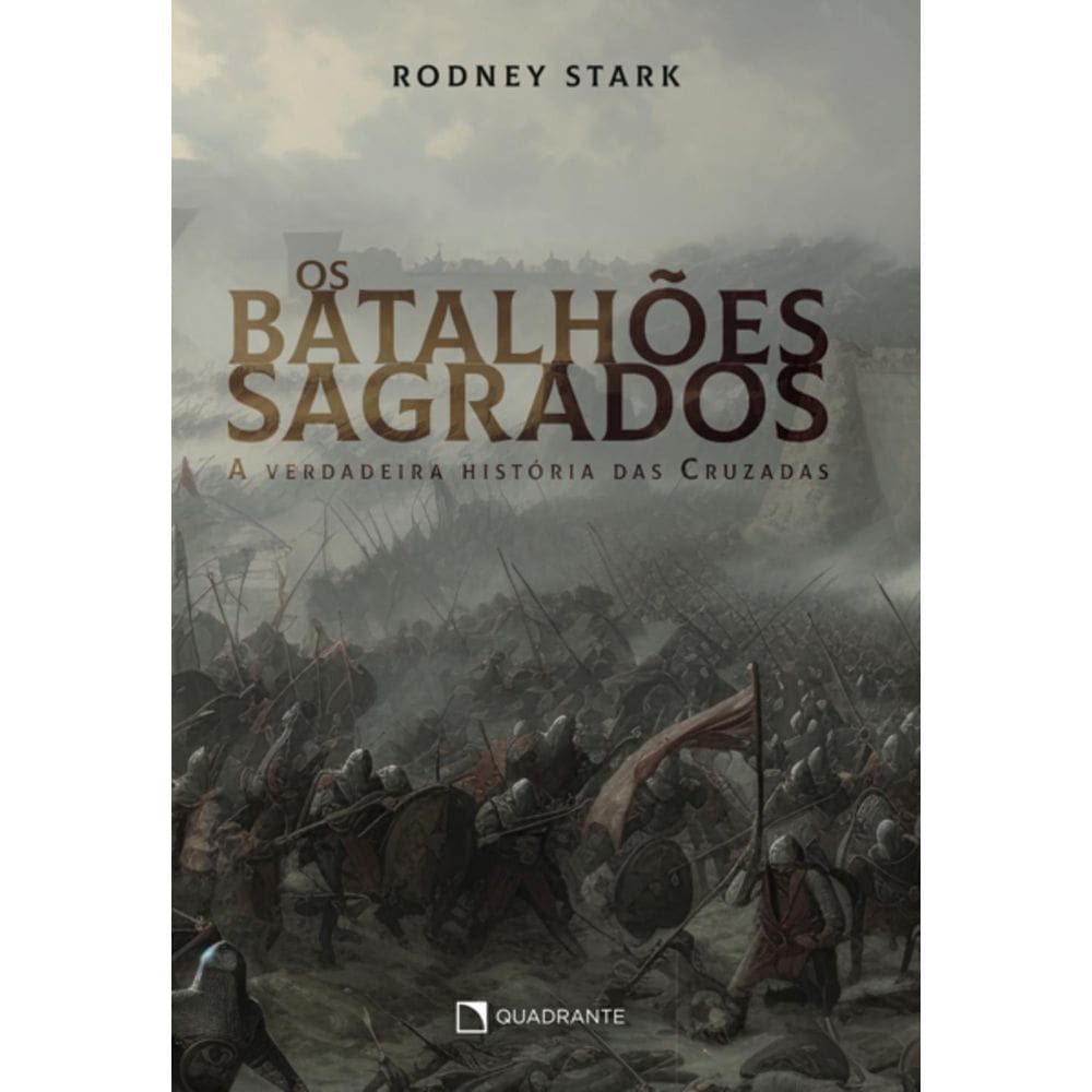 Livro Os batalhões sagrados - A verdadeira história das cruzadas - 2 Edição