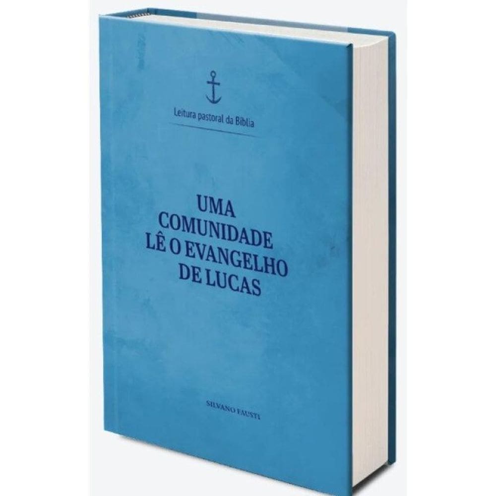 Uma Comunidade Lê O Evangelho De Lucas - Leitura Pastoral Da Bíblia Vol. 3 - Vol. 1