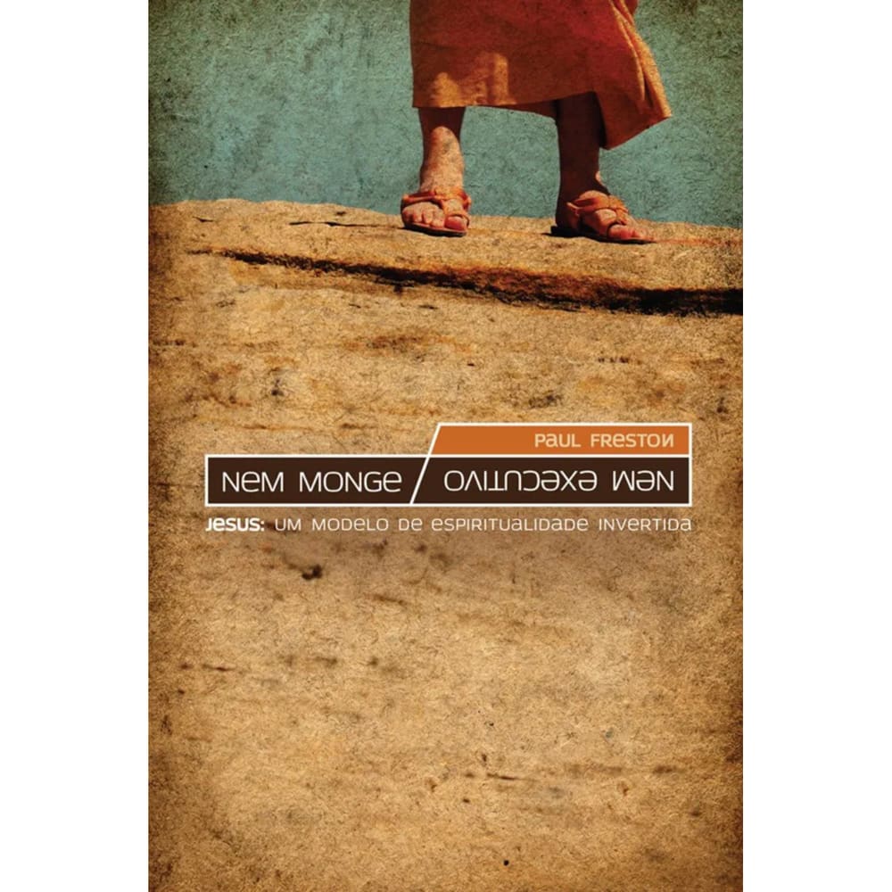 Nem Monge Nem Executivo Jesus Modelo Espiritualidade Paul Freston Editora