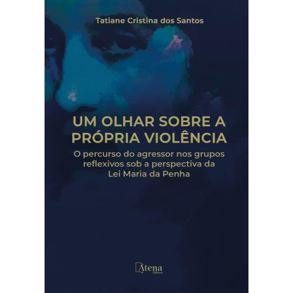 Um olhar sobre a própria violência: o percurso do agressor nos grupos reflexivos sob a perspectiva da Lei Maria da Penha