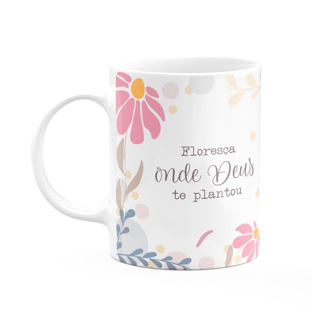 Caneca Fé - Floresça onde Deus te plantou - 325ml