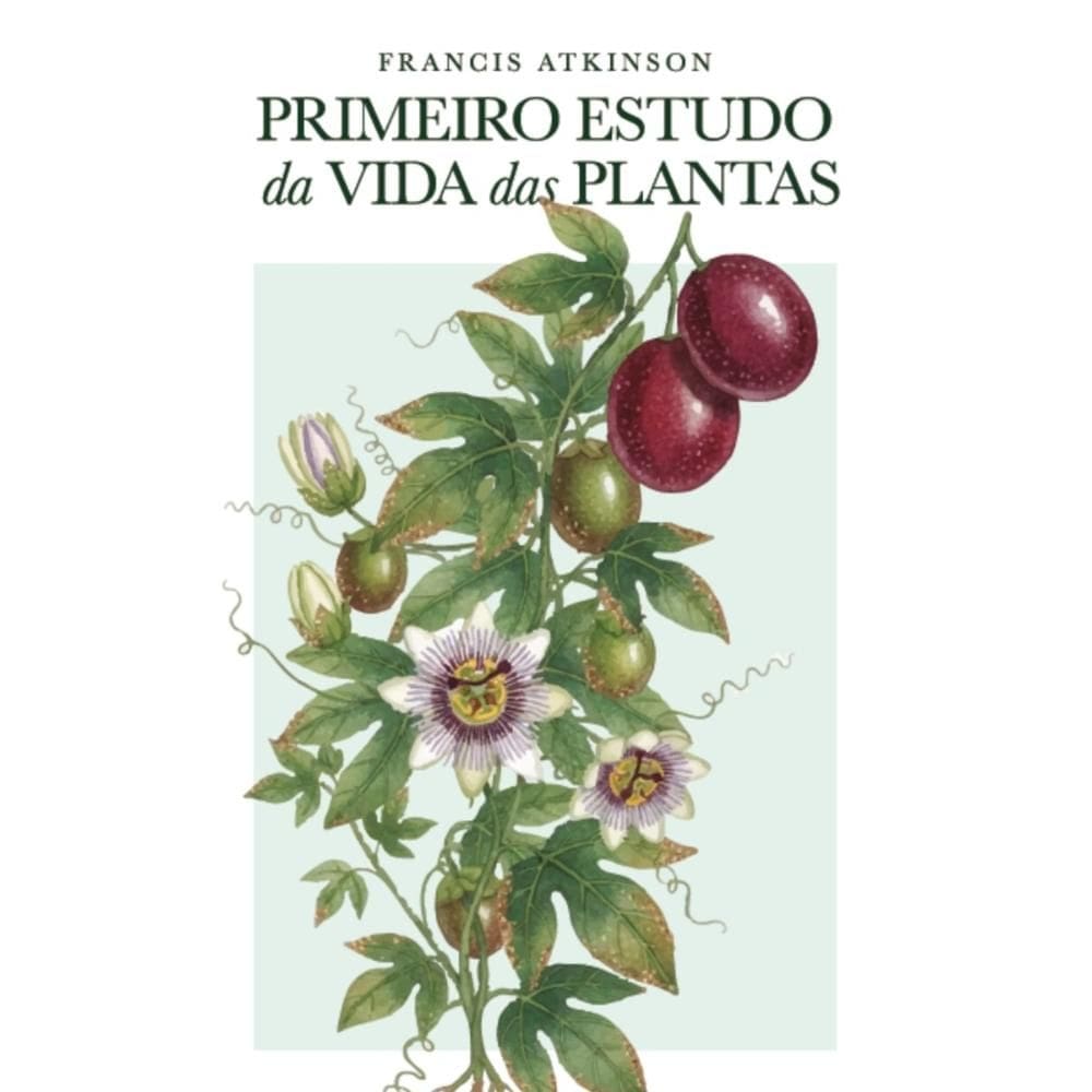 Primeiro estudo da vida das plantas (Francis Atkinson)