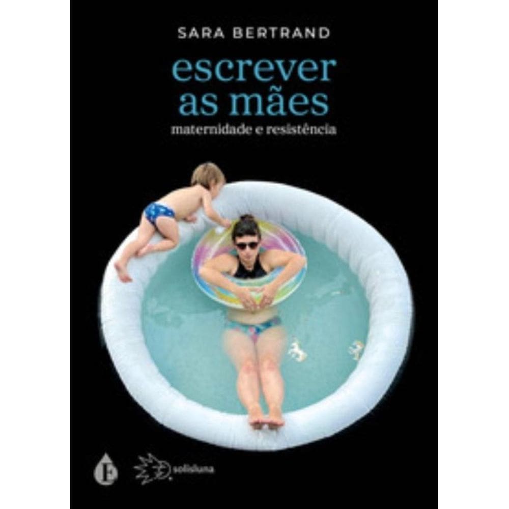 Escrever As Mães - Maternidade E Resistência