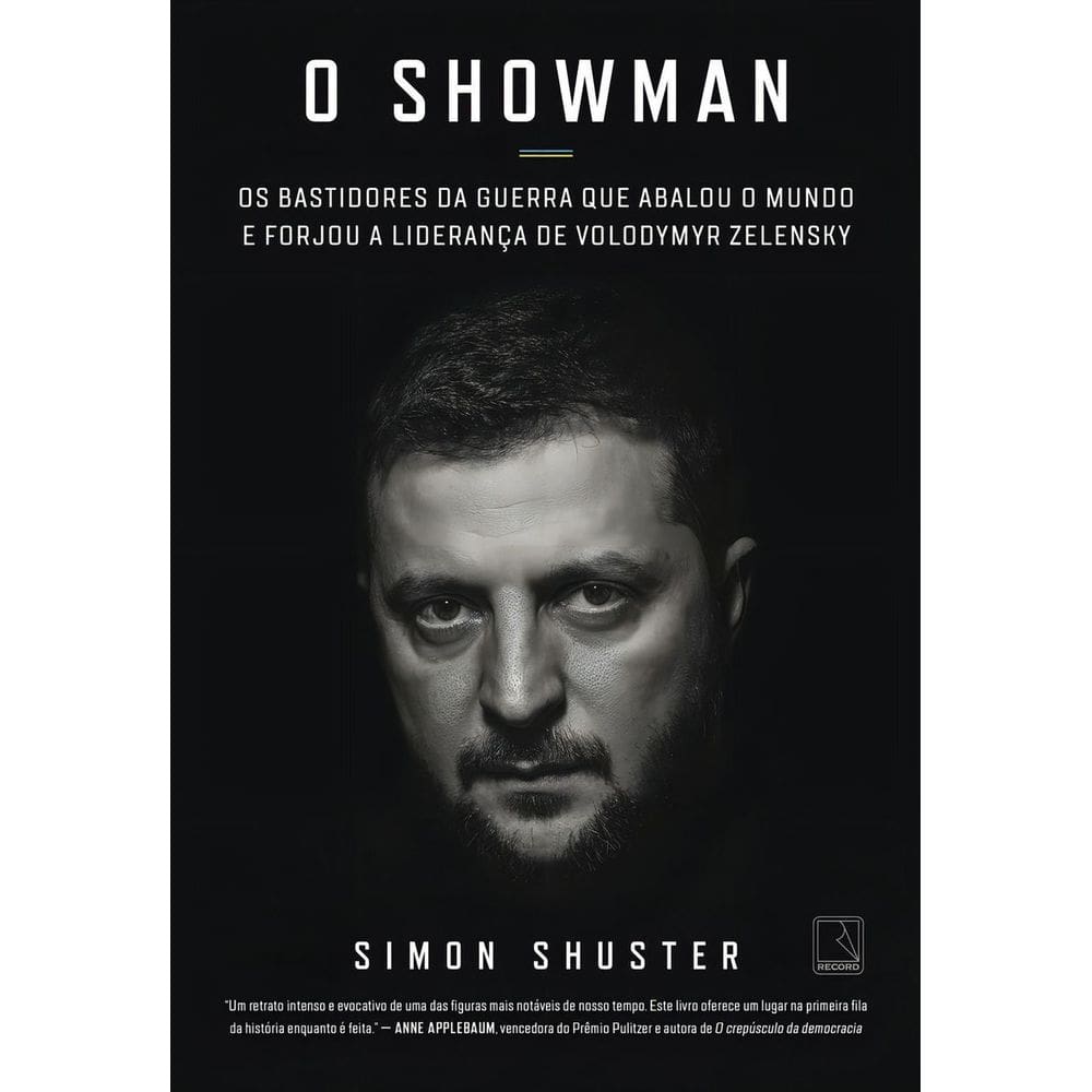 o Showman - Os Bastidores Da Guerra Que Abalou o Mundo e Forjou a Liderança De Volodymyr Zelensky