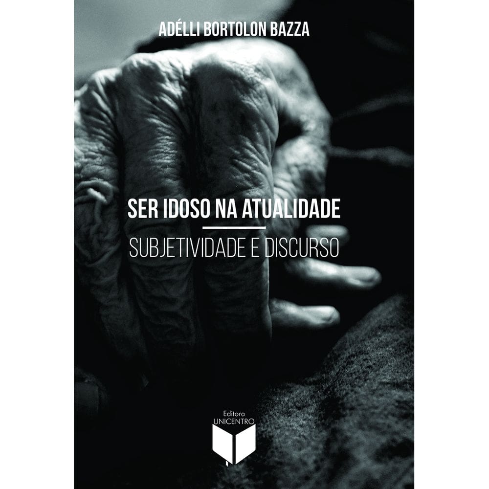 Livro Ser idoso na atualidade: Subjetividade e Discurso