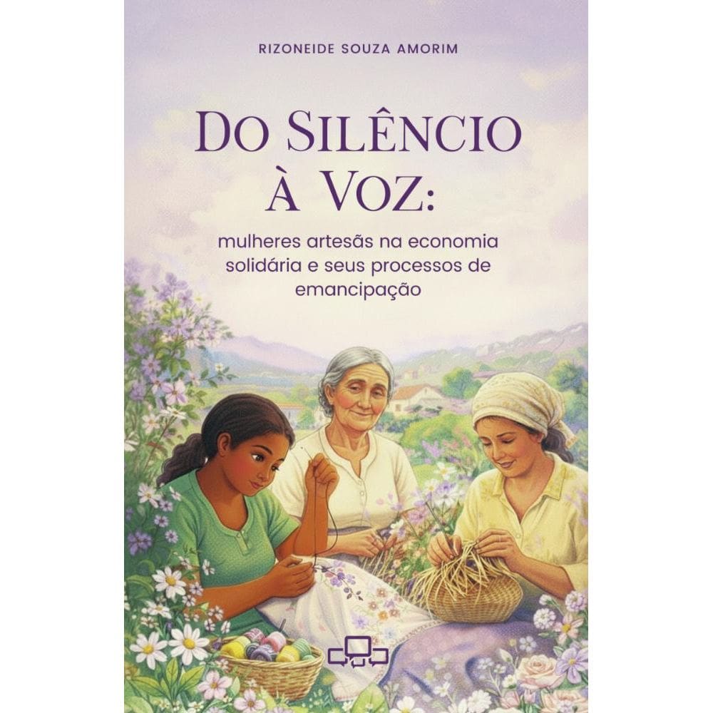 Do silêncio à voz: Mulheres artesãs na economia solidária e seus processos de emancipação