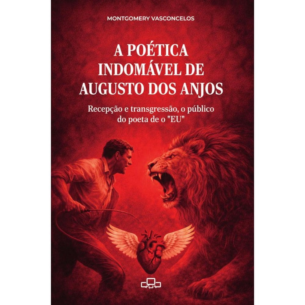 A poética indomável de Augusto dos Anjos: Recepção e transgressão, o público do poeta de O Eu