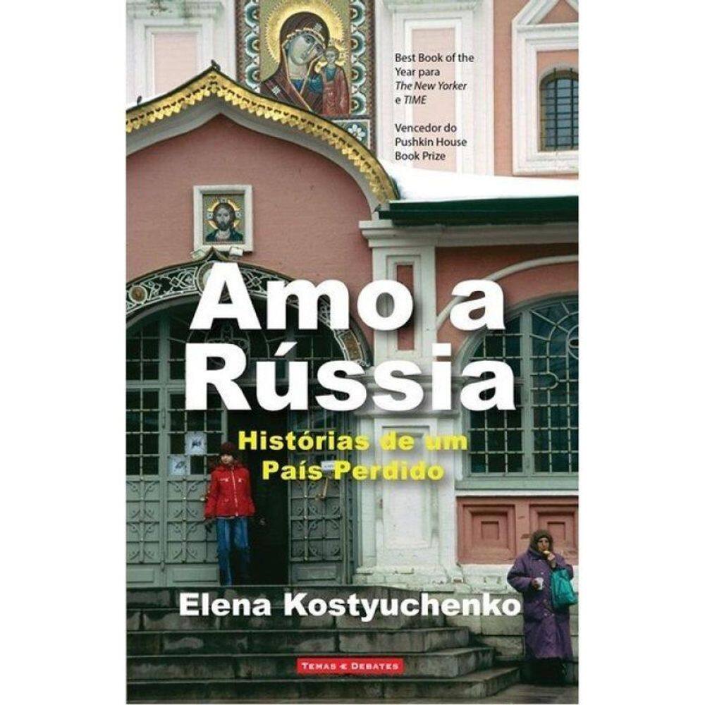 Amo A Rússia - Histórias De Um País Perdido