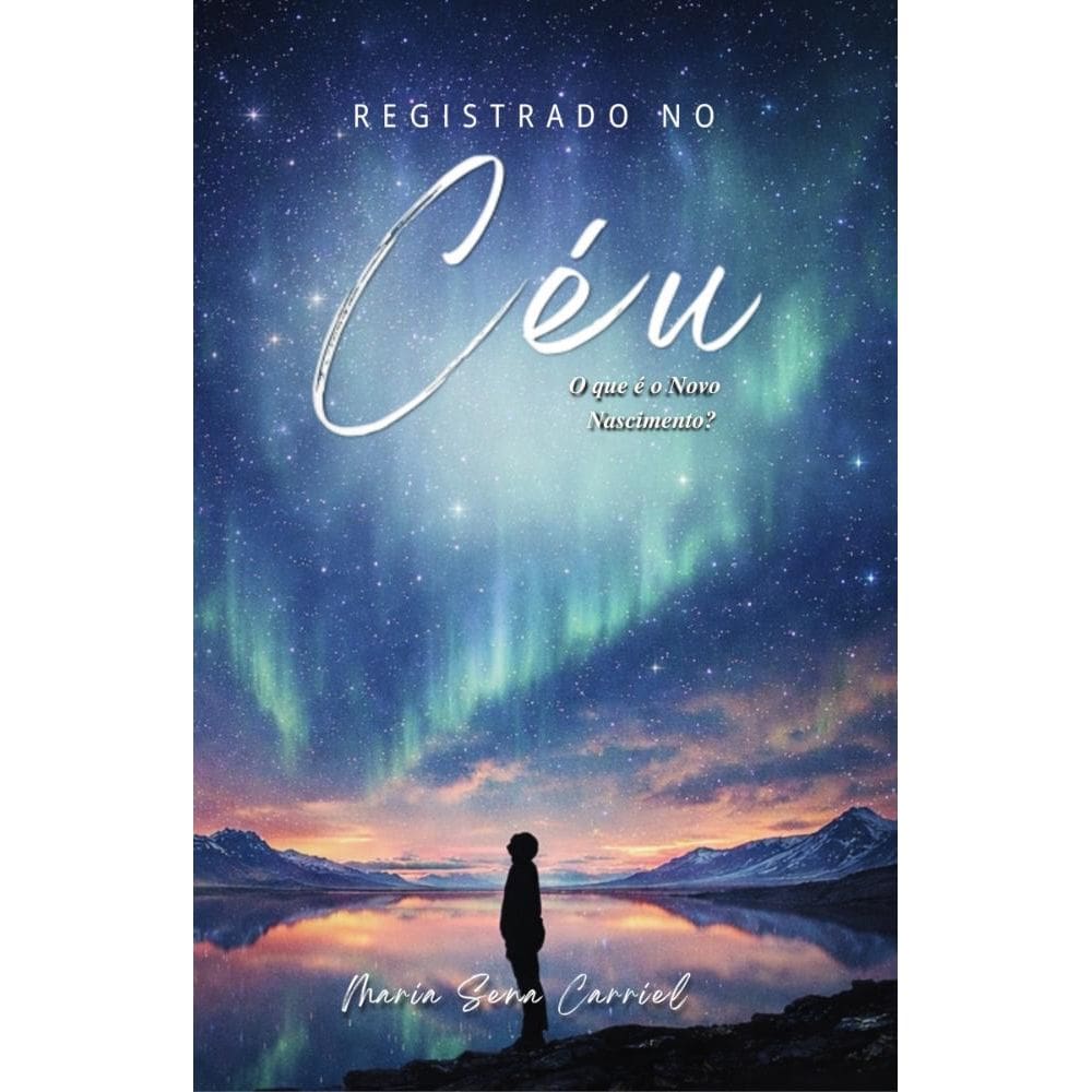 Registrado no Céu Novo Nascimento: Como Ocorre o Novo Nascimento?