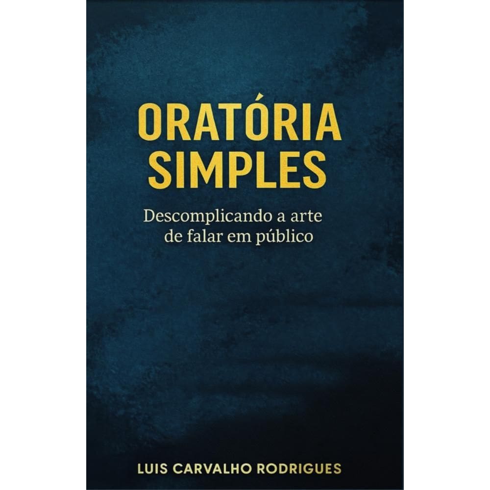 Oratória Simples: Descomplicando a arte de falar em público
