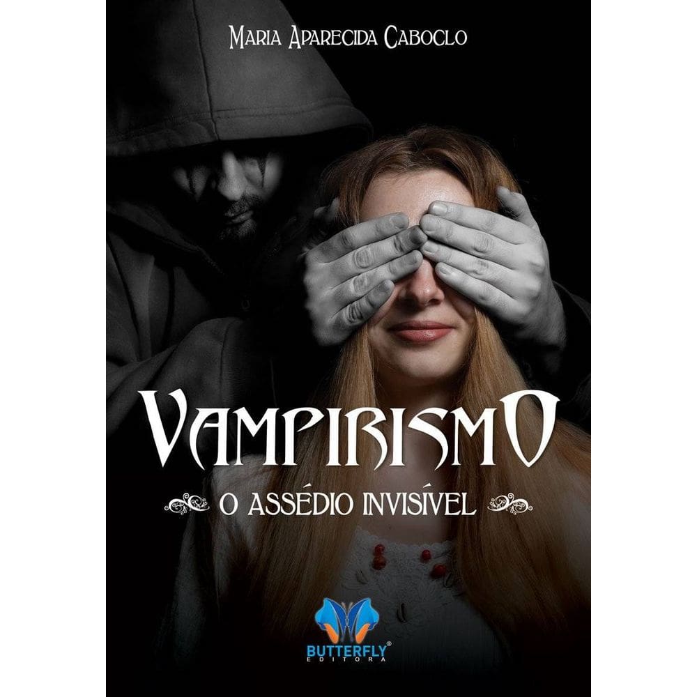 Livro: Vampirismo, o assédio invisível - Butterfly Editora