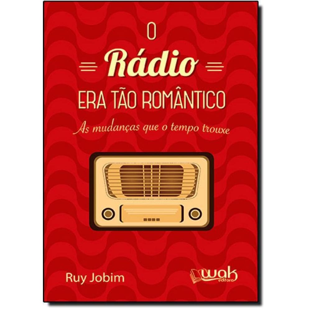 Livro Rádio Era Tão Romântico: As Mudanças Que Tempo Trouxe