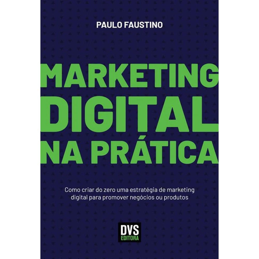 Livro Marketing Digital Na Prática: Como Criar Do Zero