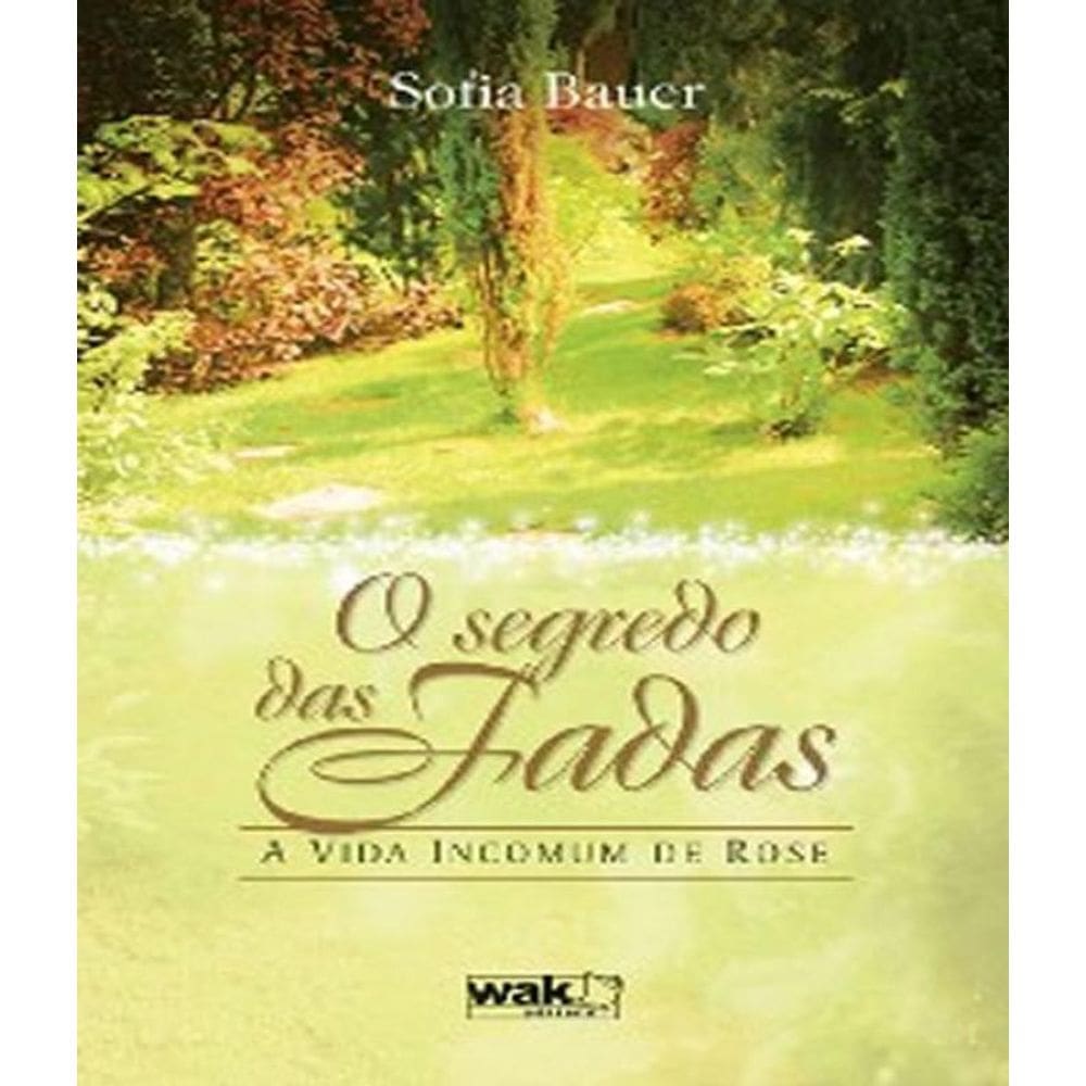 Livro Segredo Das Fadas, O - A Vida Incomum De Rose