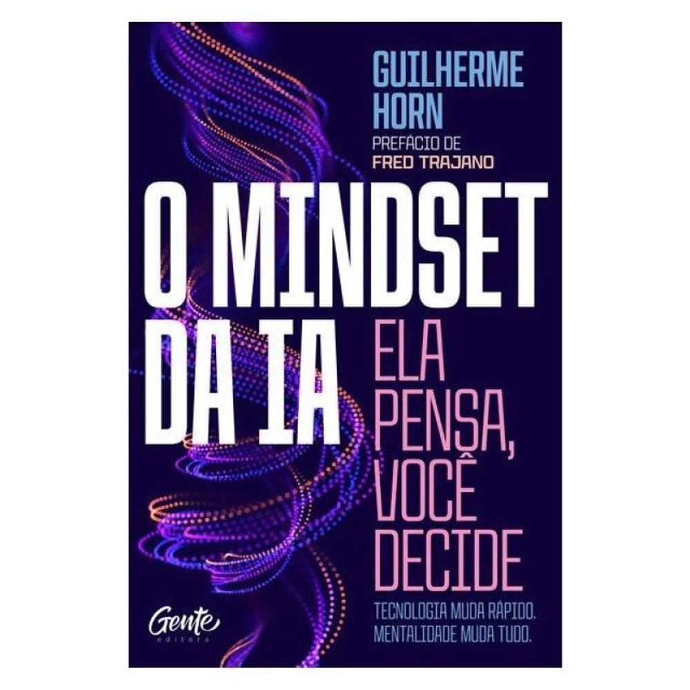 O Mindset Da Ia: Ela Pensa, Você Decide