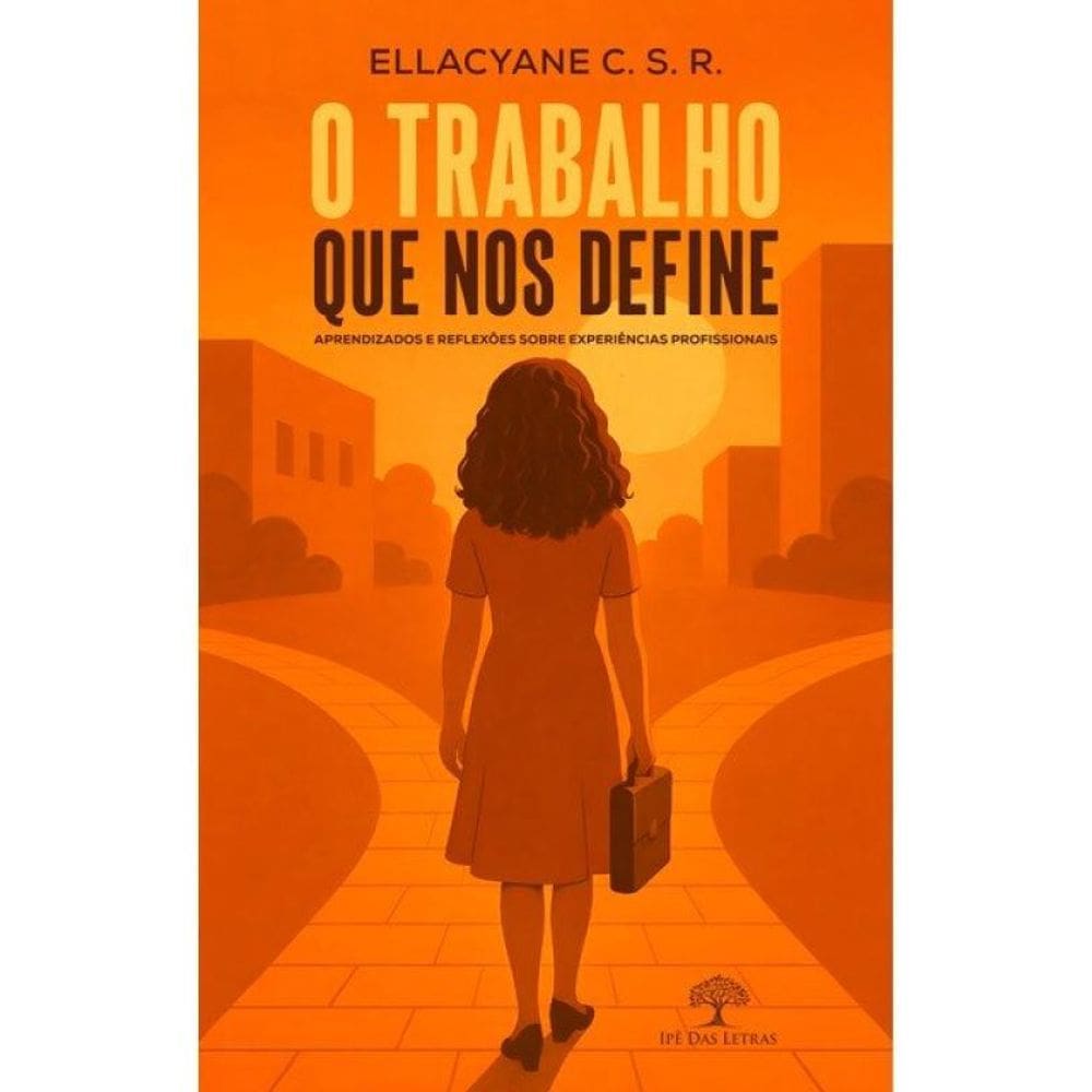 O Trabalho Que Nos Define - Aprendizados E Reflexões Sobre Experiências Profissionais