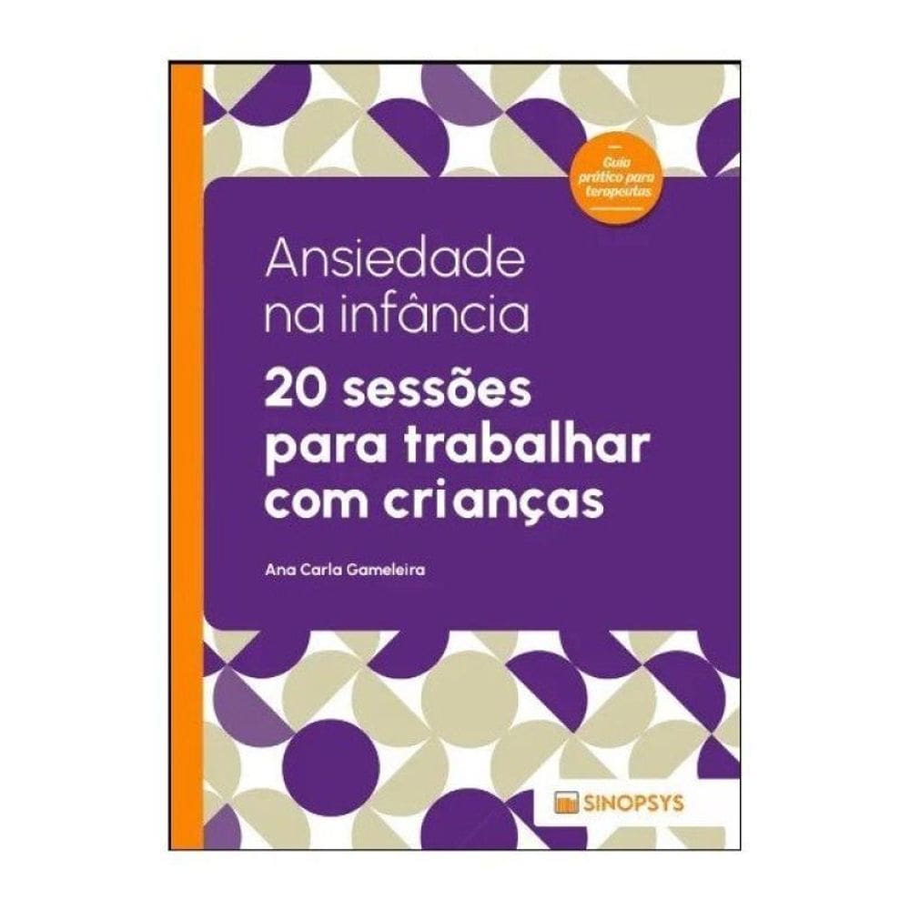 Ansiedade Na Infância: 20 Sessões Para Trabalhar Com Crianças
