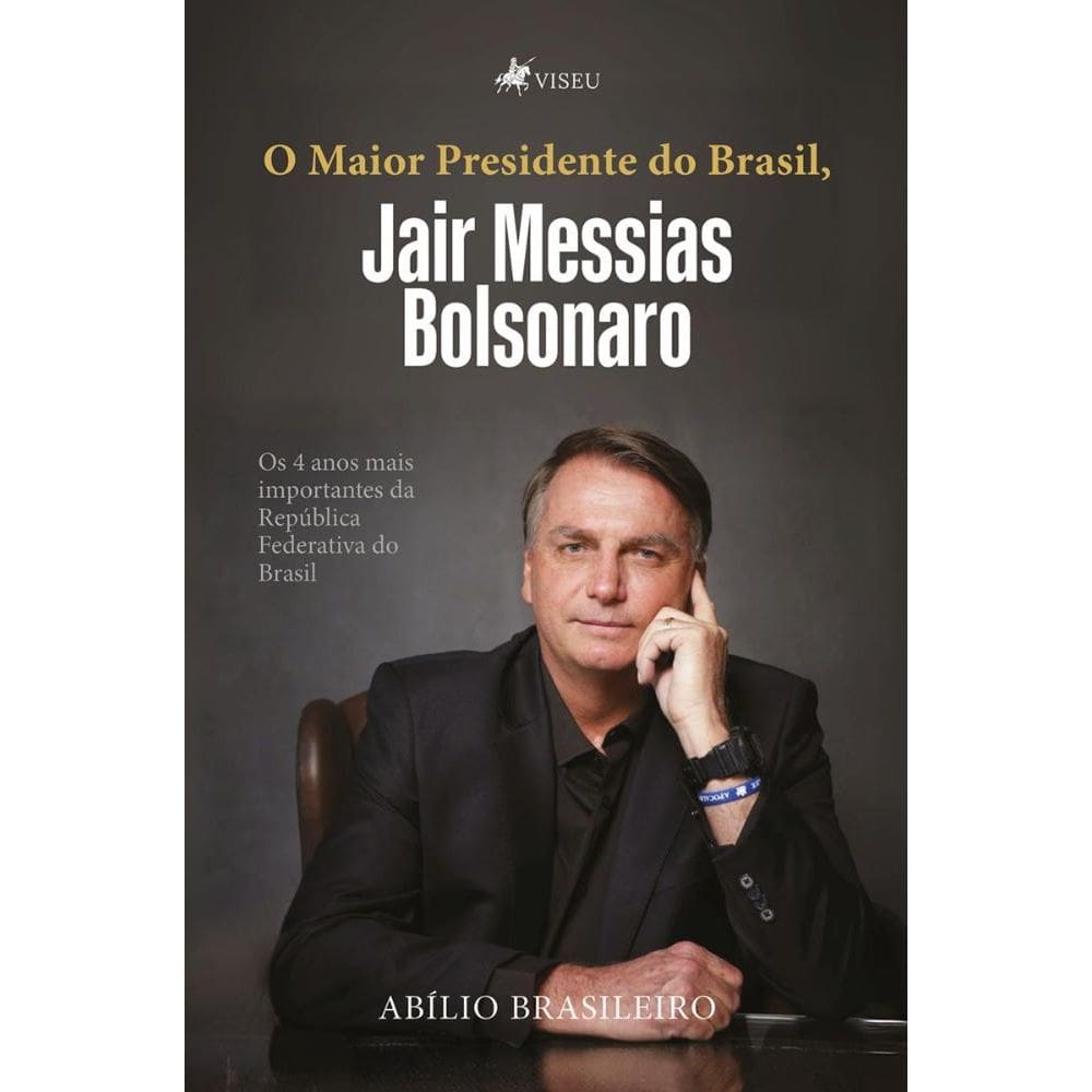 O Maior Presidente do Brasil, Jair Messias Bolsonaro: Os 4 Anos Mais Importantes da República Federativa do Brasil