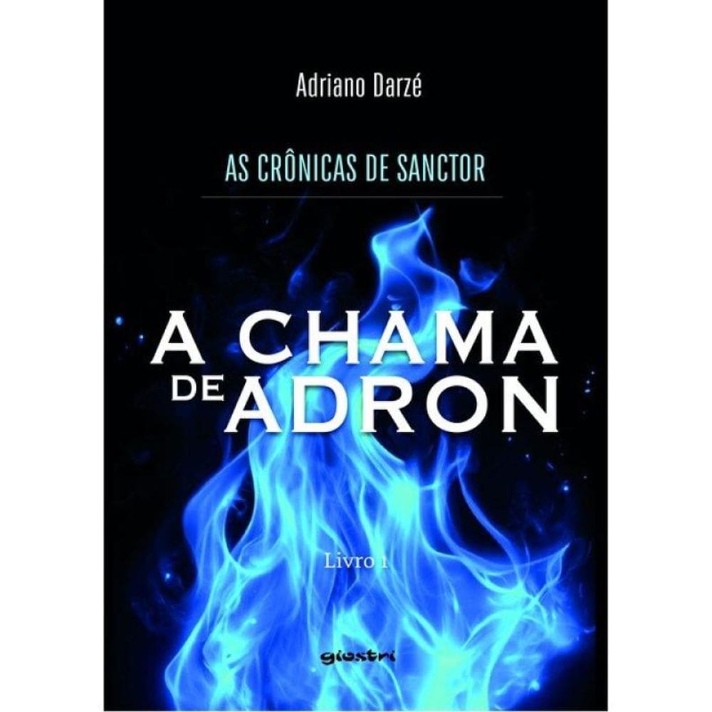 As Crônicas De Sanctor: Livro 1 A Chama De Adron - Vol. 1