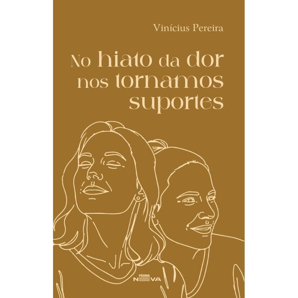 No hiato da dor nos tornamos suportes