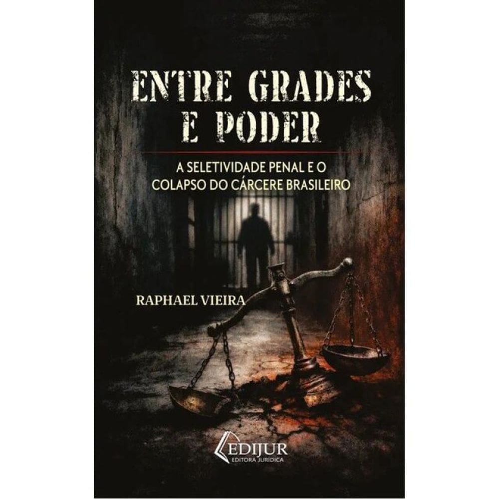 Entre Grades E Poder - A Seletividade Penal E O Colapso Do Cárcere Brasileiro - 2026