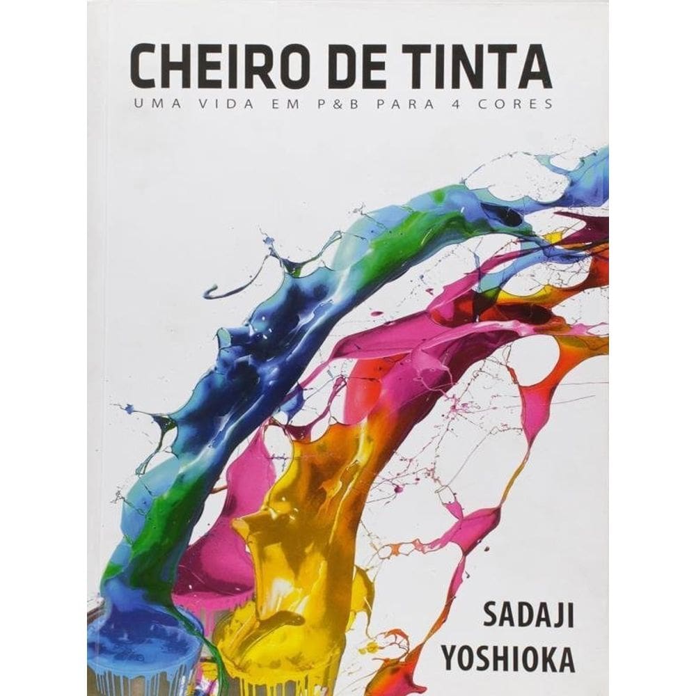 Cheiro De Tinta - Uma Vida P & B Para 4 Cores