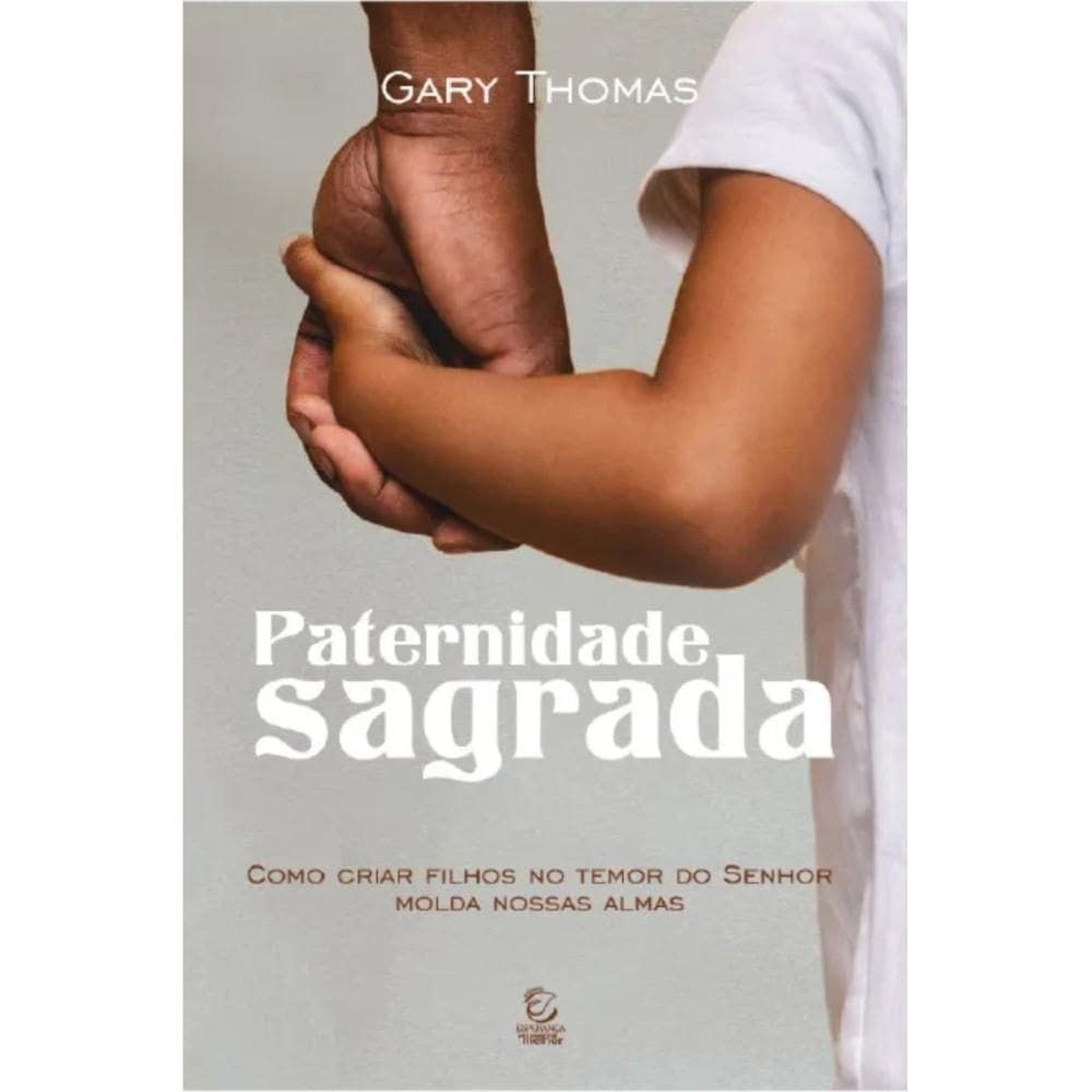 Paternidade sagrada  (Gary Thomas)