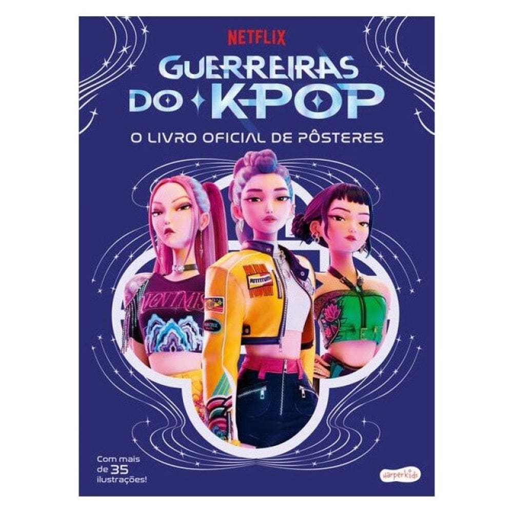 Guerreiras Do K-Pop: O Livro Oficial De Pôsteres – Mais De 35 Pôsteres Incríveis Para Colecionar!
