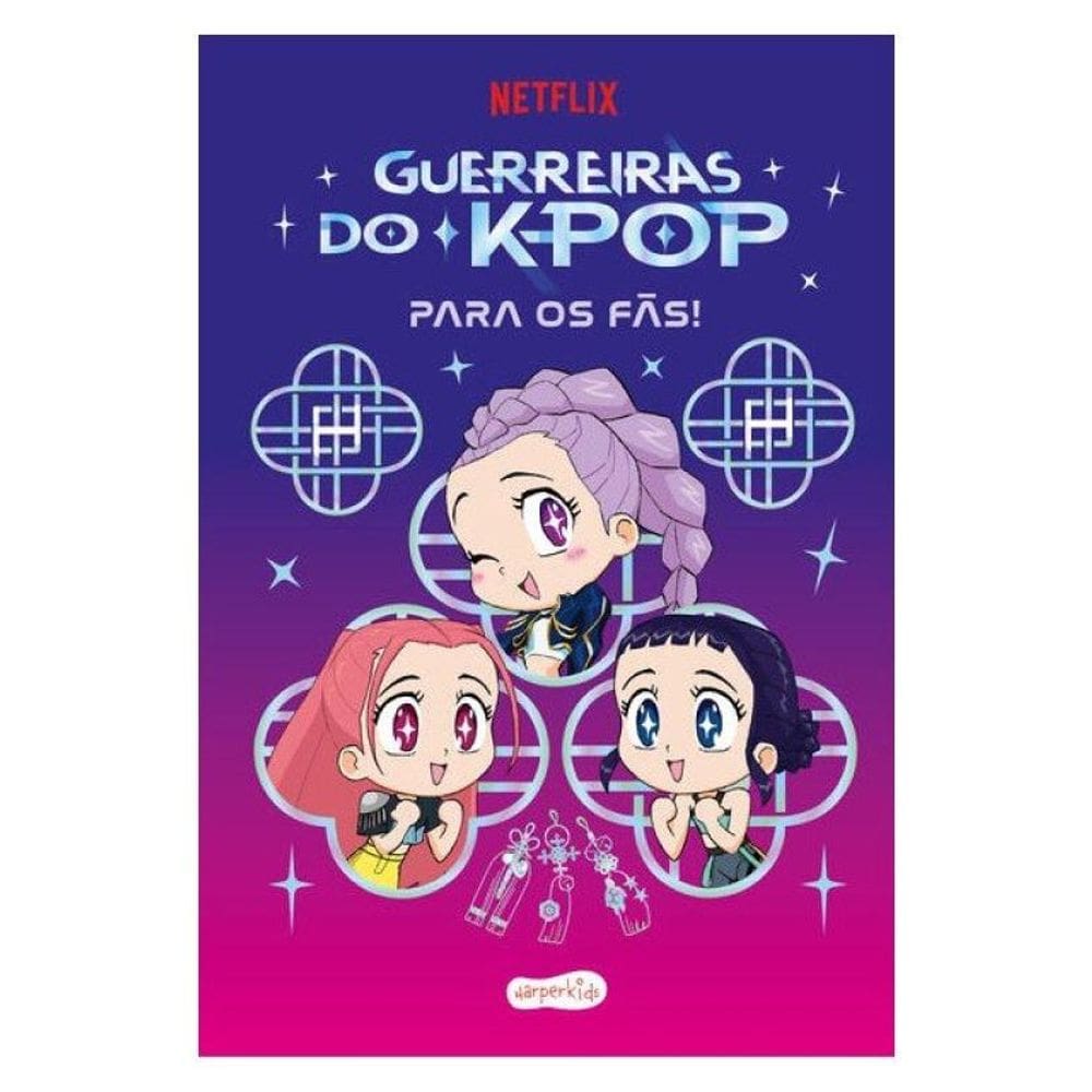 Guerreiras Do K-Pop Para Os Fãs! – Livro Oficial Para Quem Ama “K-Pop Demon Hunters”