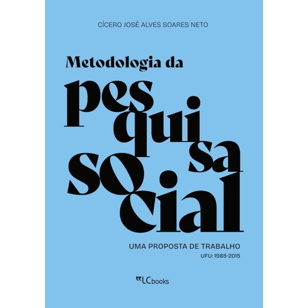 Metodologia da pesquisa social: uma proposta de trabalho – UFU: 1985-2015