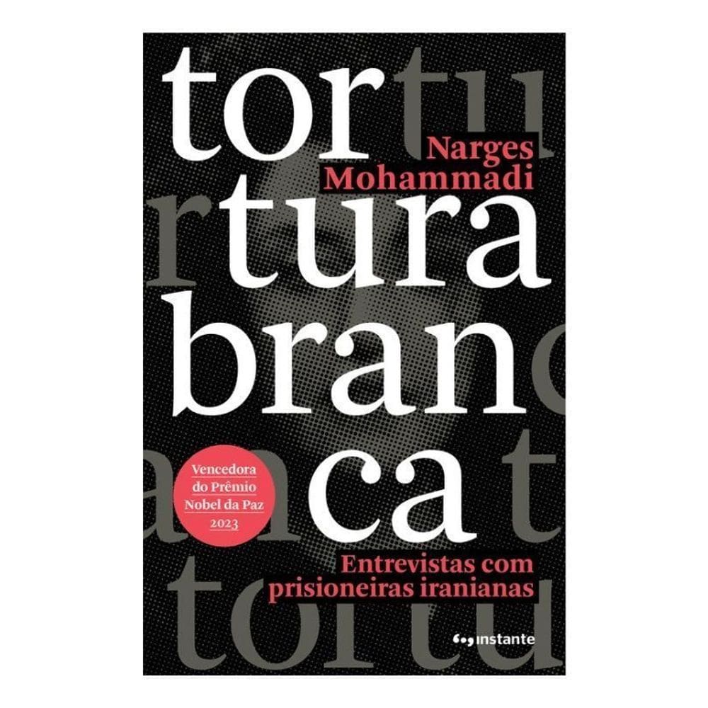 Tortura Branca - Entrevistas Com Prisioneiras Iranianas