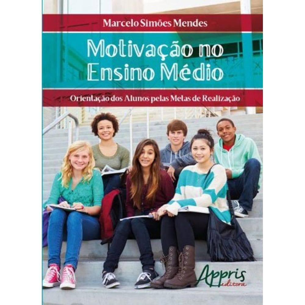 Motivação No Ensino Médio: Orientação Dos Alunos Pelas Metas De Realização
