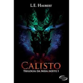 Livro - Calisto: Trilogia da Meia-Noite - Livro 1 - L.E. Haubert