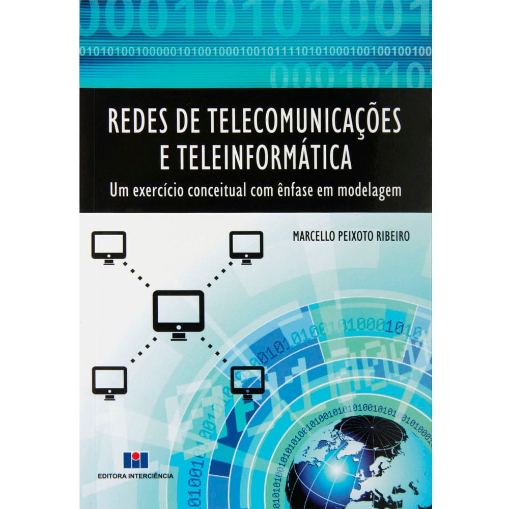 Livro - Redes de Telecomunicações e Teleinformática: Um Exercício Conceitual Com Ênfase em Modelagem - Marcello Peixoto Ribeiro