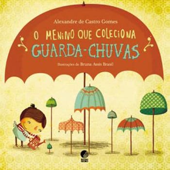 Livro - O Menino Que Coleciona Guarda-Chuvas - Alexandre de Castro Gomes