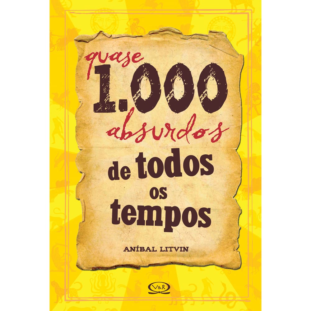 Livro - Quase 1000 Absurdos de Todos os Tempos - Anibal Litvin