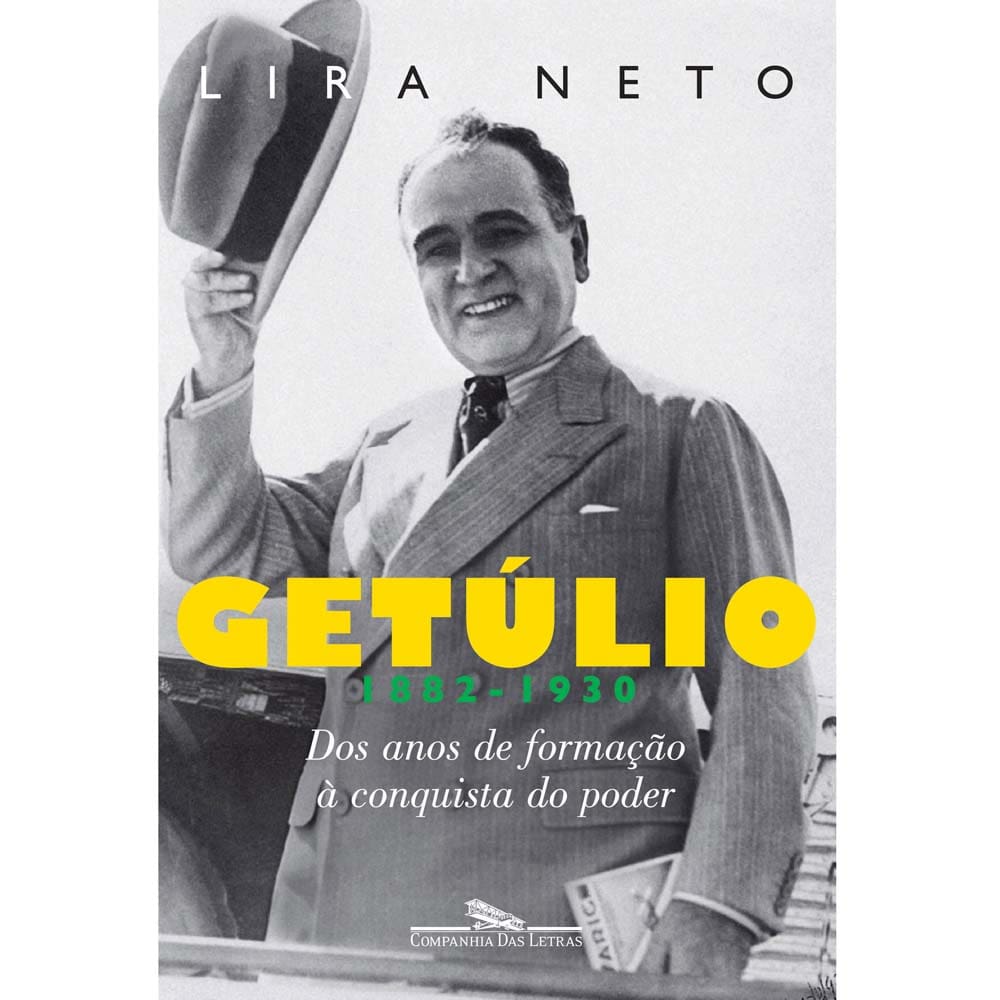 Livro - Getúlio 1882 - 1930: dos Anos de Formação à Conquista do Poder - Lira Neto