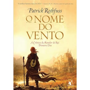 Livro - A Crônica do Matador Rei - O Nome do Vento: Primeiro Dia - Patrick Rothfuss