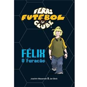Livro - Feras Futebol Clube - Félix: o Furacão