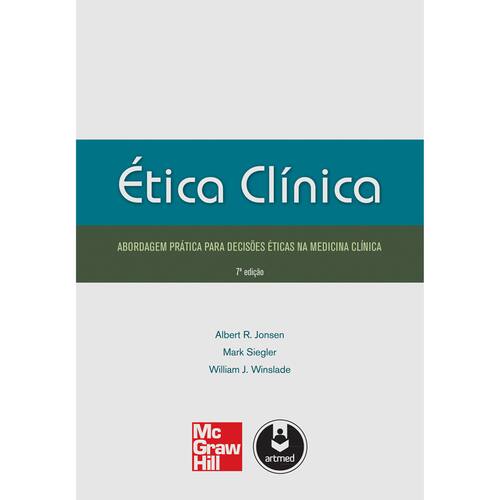 imagem-Livro - Ética Clínica: Abordagem Prática Para Decisões Éticas na Medicina Clínica - Albert R. Jonsen, Mark Siegler e William J. Winslade