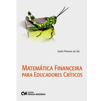 Livro - Matemática Financeira Para Educadores Críticos - Ilydio pereira de Sá