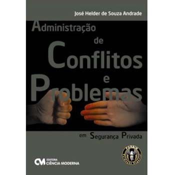 Livro - Administração de Conflitos e Problemas em segurança privada - José Helder de Souza Andrade